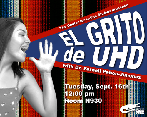 Adult smiling and holding their hand out. Mexican blanket pattern. Text reads, "the center for latino studies presents: el grito de uhd with Dr. Fernell Pabon-Jimenez, Tuesday, Sept. 16, 12 p.m., Room N930.  UHD's Center for Latino Studies logo. 